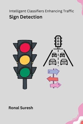 Intelligent Classifiers Enhancing Traffic Sign Detection 1