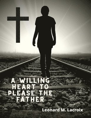 Willing Heart to Please the Father 1