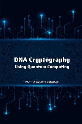 bokomslag DNA Cryptography Using Quantum Computing