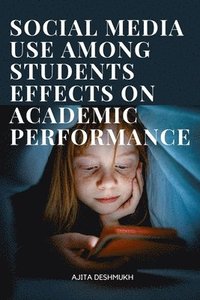 bokomslag Social media use among students effects on academic performance