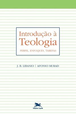 João Batista Libanio - Introdução à teologia - Perfil, enfoques, tarefas, Häftad