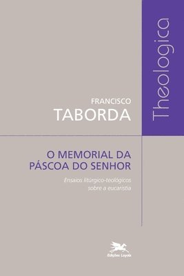 Francisco de Assis Costa Taborda, Francisco Taborda - Memorial da Páscoa do Senhor (O) - Ensaios litúrgico-teológicos sobre a eucaristia, Häftad