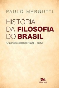 bokomslag Histria da filosofia do Brasil - O perodo colonial (1500-1822)