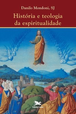 bokomslag Histria e teologia da espiritualidade