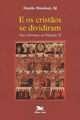 bokomslag E os cristãos se dividiram - Das reformas ao Vaticano II
