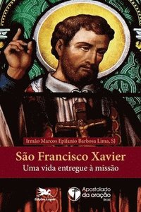 bokomslag So Francisco Xavier - Uma vida entregue  misso
