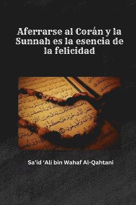 bokomslag Aferrarse al Coran y la Sunnah es la esencia de la felicidad