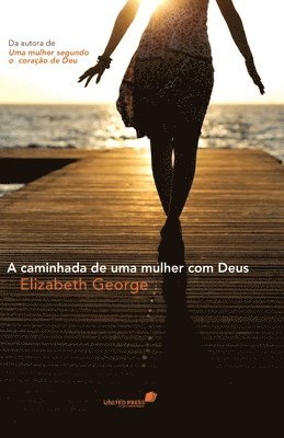 A caminhada de uma mulher com Deus: Crescendo No Fruto Do Espírito
