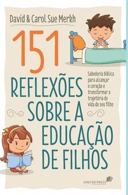 bokomslag 151 reflexões sobre a educação de filho: Sabedoria Bíblica Para Alcançar O Coração E Transformar A Trajetória De Vida Do Seu Filho