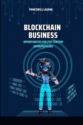 bokomslag Blockchain Business: Opportunities for 21st Century Entrepreneurs
