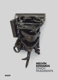 bokomslag Melvin Edwards: Lynch Fragments
