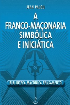Jean Palou - Franco Maçonaria Simbólica E Iniciática, Häftad