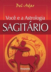 bokomslag Voce e a Astrologia Sagitrio