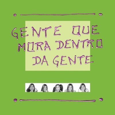 Gente que Mora Dentro da Gente 1