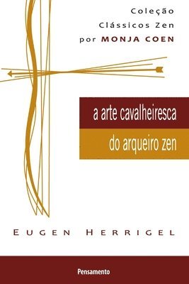 Eugen Herrigel - Arte Cavalheiresca Do Arqueiro Zen, Häftad