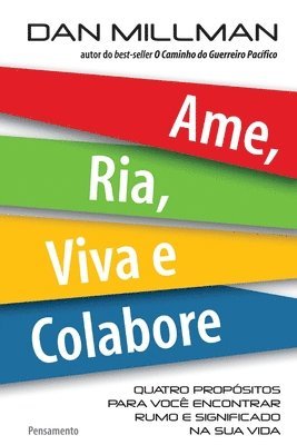 Dan Millman - Ame, Ria, Viva E Colabore, Häftad