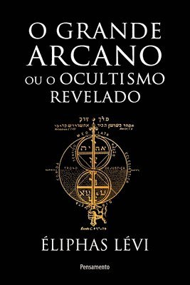 bokomslag Grande arcano ou o ocultismo revelado (O)