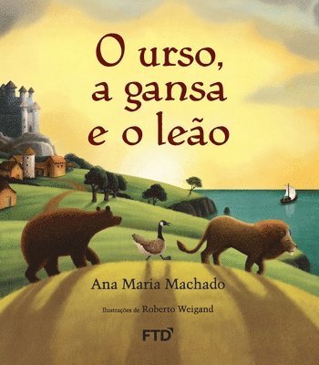 Ana Maria Machado - O urso, a gansa e o leão, Häftad
