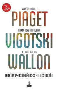 bokomslag Piaget, Vigotski, Wallon - Teorias psicogenticas em discusso