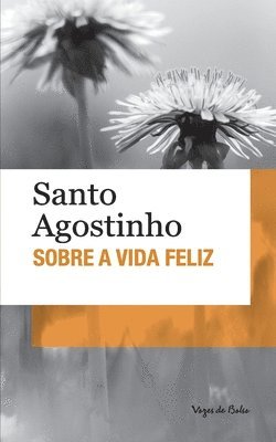 Santo Agostinho, Santo Agostinho, - Sobre a vida feliz (edição de bolso), Häftad