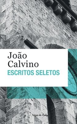 João Calvino, João - Escritos seletos - João Calvino (edição de bolso), Häftad
