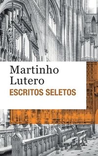 bokomslag Escritos seletos - Martinho Lutero (edio de bolso)