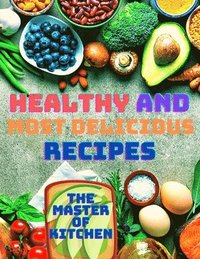 bokomslag Healthy and Most Delicious Recipes