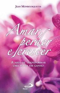 bokomslag Amar, perder e crescer