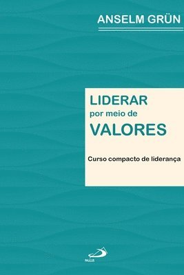 Anselm Grun, ANSELM GRUN - Liderar por meio de valores, Häftad