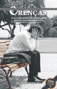 bokomslag Crenças. O Inconsciente Influenciando Resultados Profissionais