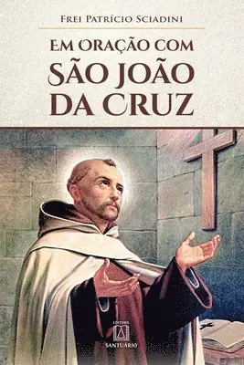 Frei Patrício Sciadini - Em oração com São João da Cruz, Häftad. Tillgänglighet: Lägg i varukorg