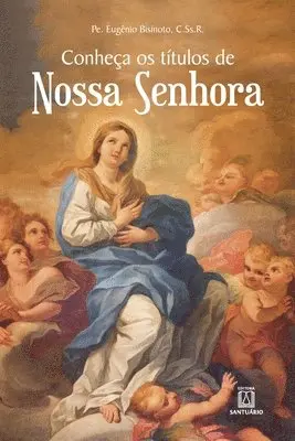 Pe Eugenio Antônio Bisinoto - Conheça os títulos de Nossa Senhora, Häftad. Tillgänglighet: Lägg i varukorg