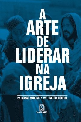 A arte de liderar na Igreja 1