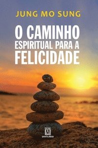 bokomslag O caminho espiritual para a felicidade