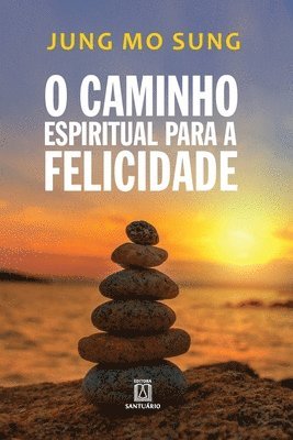 bokomslag O caminho espiritual para a felicidade