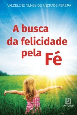 bokomslag A busca da felicidade pela f