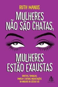 bokomslag Mulheres não são chatas, mulheres estão exaustas