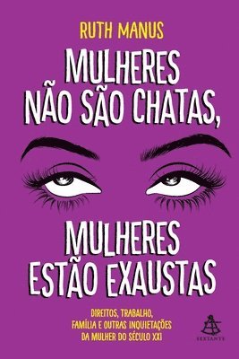 bokomslag Mulheres não são chatas, mulheres estão exaustas
