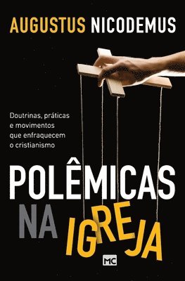 Augustus Nicodemus - Polêmicas na Igreja, Häftad