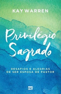 Kay Warren - Privilégio sagrado, Häftad