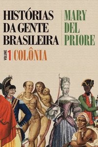 bokomslag Histrias da gente brasileira - Colnia - Vol. 1