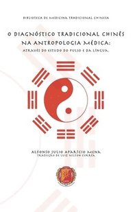 bokomslag O Diagnóstico Tradicional Chinês Na Antropologia Médica