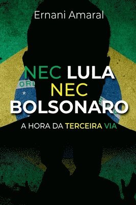 bokomslag Nec Lula Nec Bolsonaro