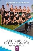 bokomslag A História Do Futebol Amador E Outros Esportes