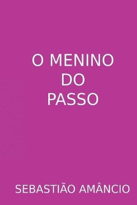 bokomslag O Menino Do Passo