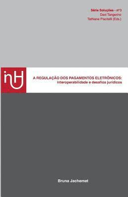 bokomslag A regulação dos pagamentos eletrônicos: : interoperabilidade e desafios jurídicos