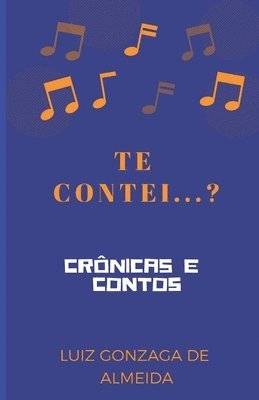 Te Contei...?: Crônicas E Contos 1