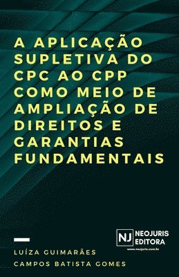 bokomslag A aplicação supletiva do CPC ao CPP como meio de ampliação de direitos e garantias fundamentais