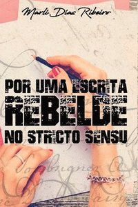 bokomslag Por Uma Escrita Rebelde No Stricto Sensu