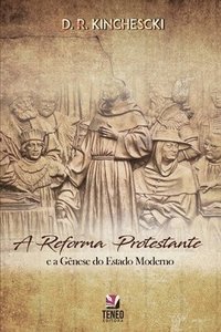 bokomslag A Reforma Protestante e a Gênese do Estado Moderno